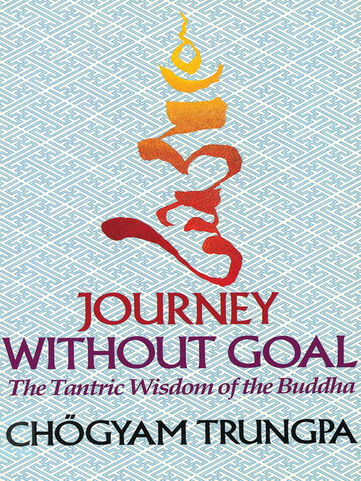 Title details for Journey Without Goal by Chögyam Trungpa - Wait list
